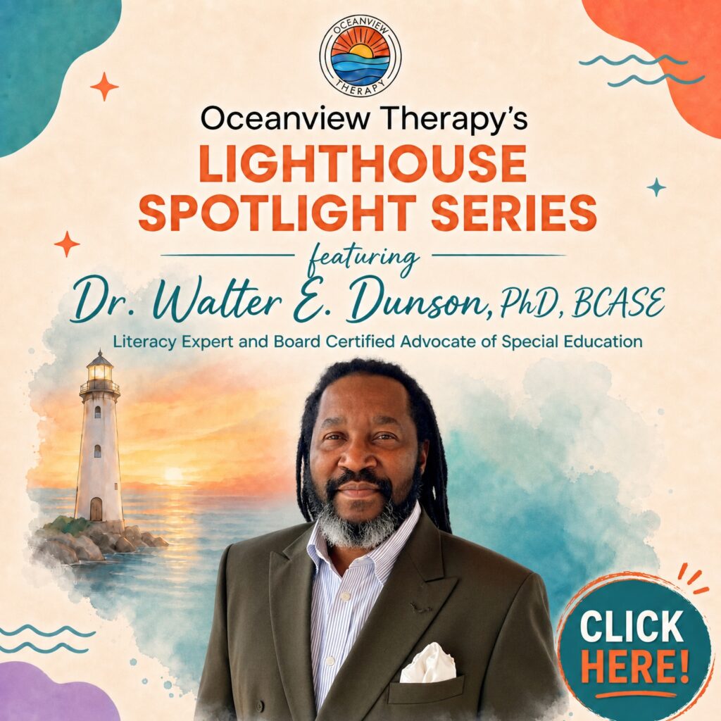 Dr. Walter E. Dunson, PhD, BCASE, Literacy Expert and Board Certified Advocate of Special Education, featured guest on Oceanview Therapy's Lighthouse Spotlight Series to discuss to discuss the science of reading, orthographic depth, and what parents can do to support their child's reading development.